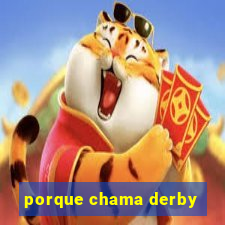 porque chama derby